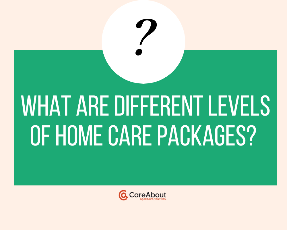 Understanding Home Care Package Levels A Comprehensive Guide by My Aged Care Help Australia