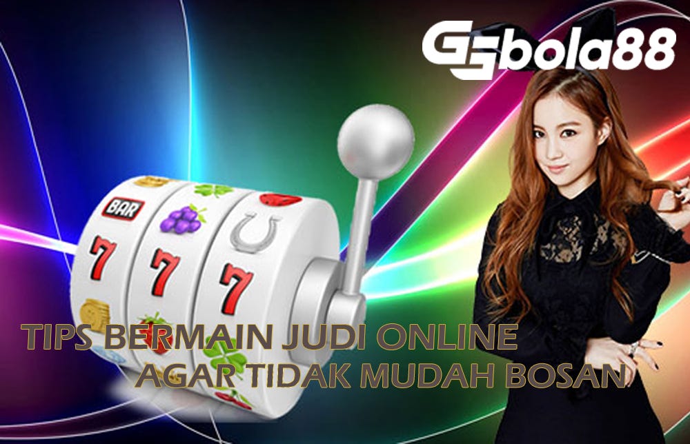 BibijonTips Bermain Judi Online Agar Tidak Mudah Bosan | By Bibijon ...