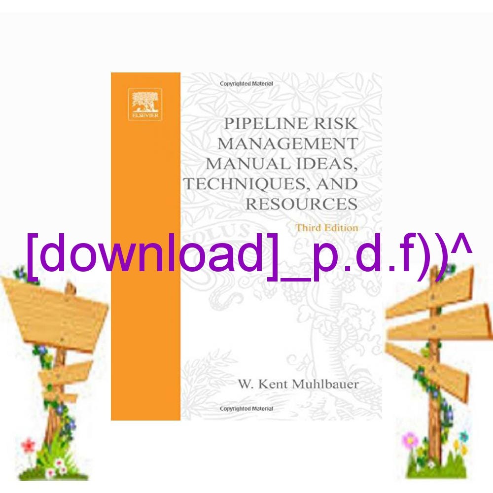 [download]_p.d.f Pipeline Risk Management Manual Ideas Techniques and
