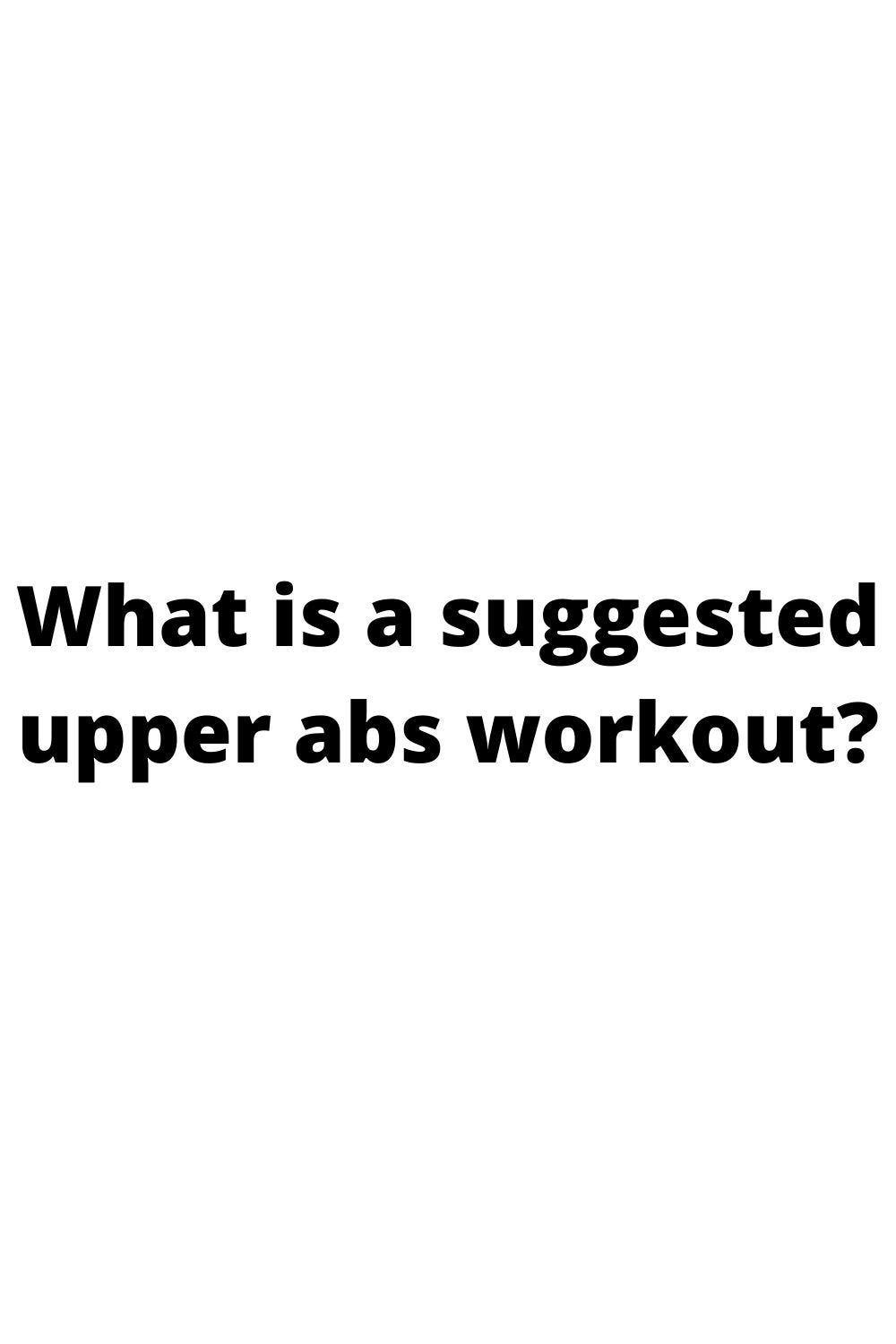 What is a suggested upper abs