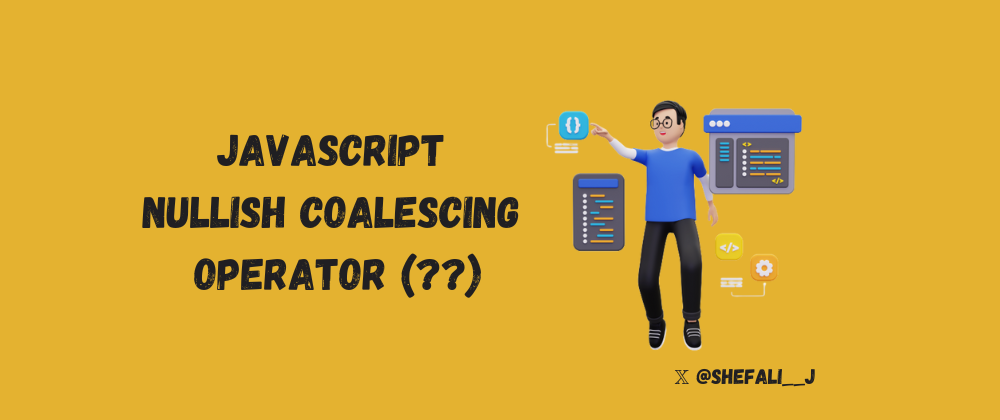 Understanding JavaScript Nullish Coalescing Operator (??) | by ...