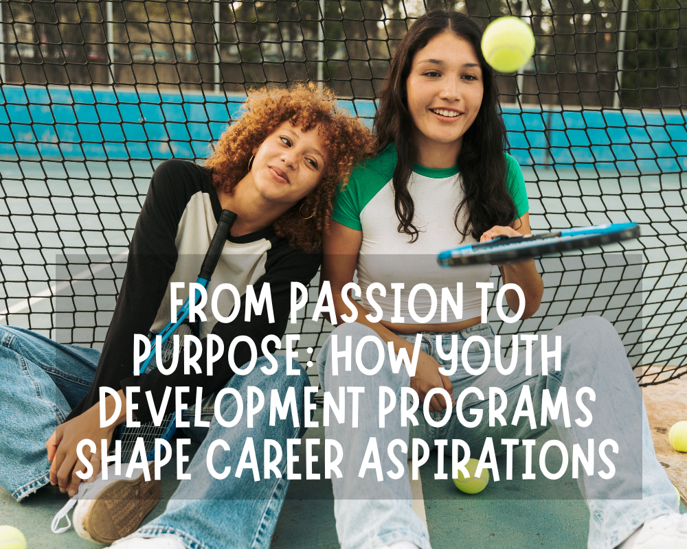 From Passion to Purpose: How Youth Development Programs Shape Career ...