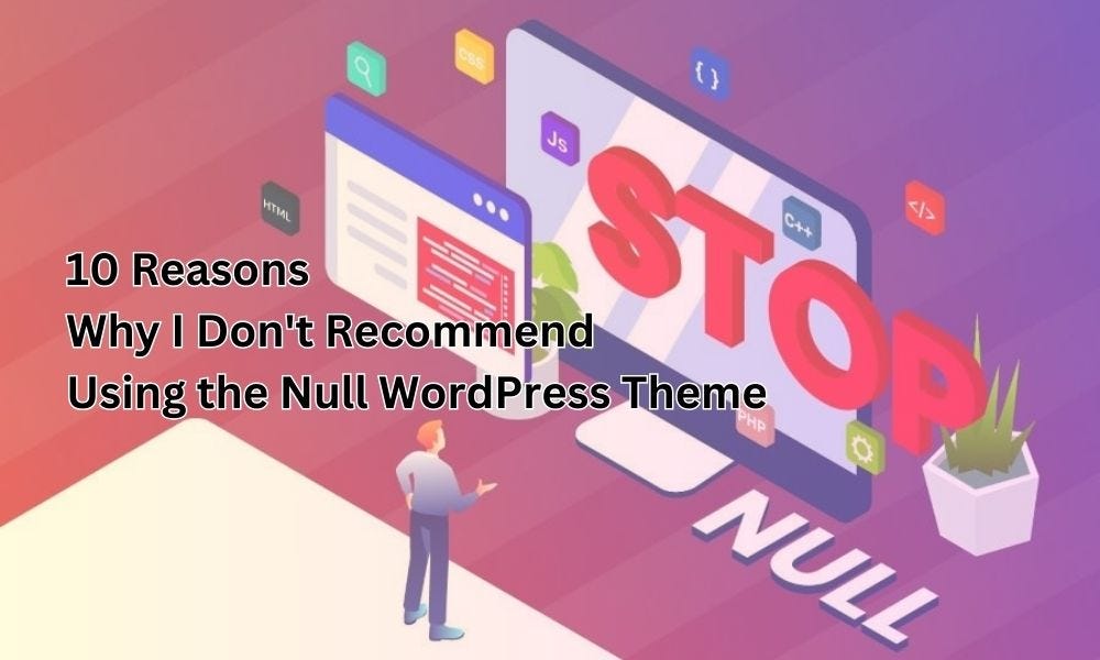10 Reasons Why I Don’t Using the Null WordPress Theme by