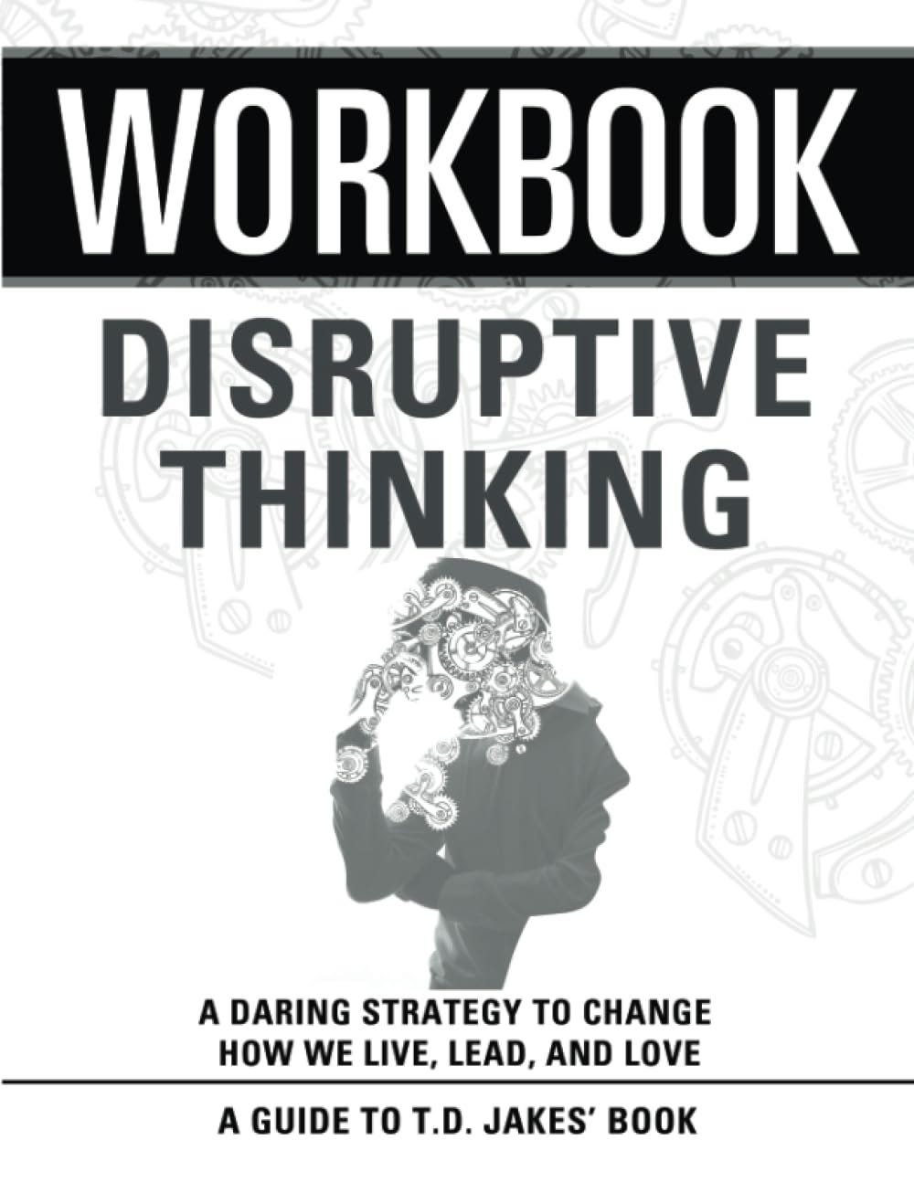 [PDF][BEST]} Workbook Disruptive Thinking An Interactive Guide to T.D