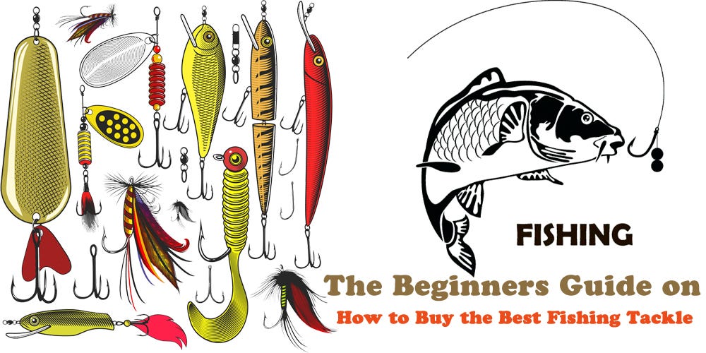 The Beginners Guide on How to Buy the Best Fishing Tackle