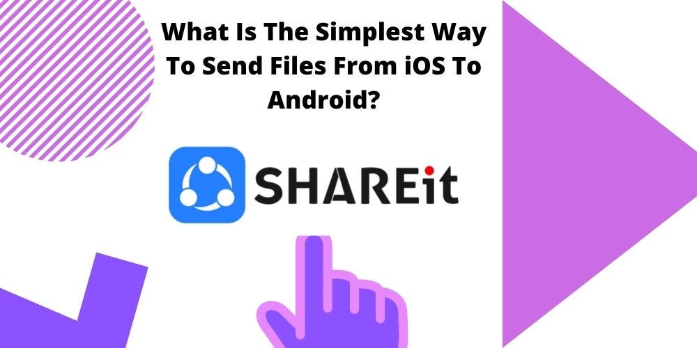 what-is-the-simplest-way-to-send-files-from-ios-to-android-by-aaron