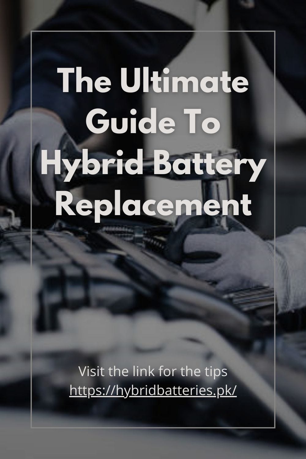 The Ultimate Guide To Hybrid Battery Replacement [Expert Tips And