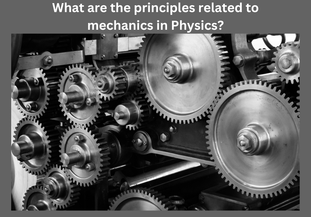 What are the principles related to mechanics in Physics? by Sonia Singh Medium