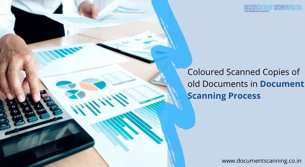 Can we get Coloured Scanned Copies of old Documents in Document Scanning Process?