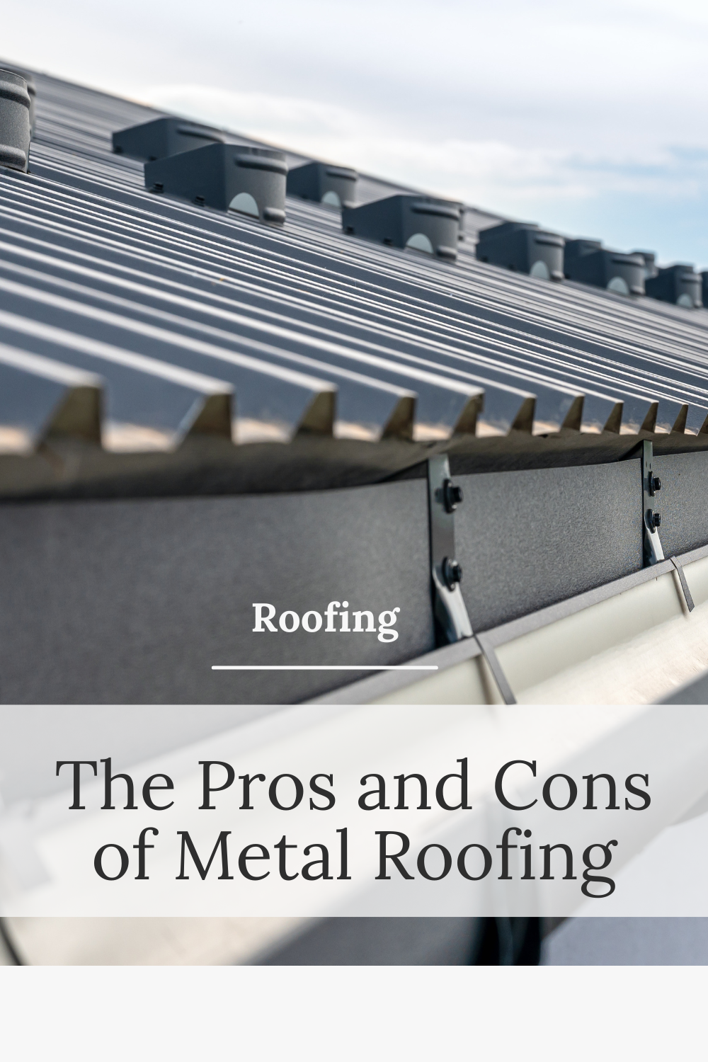 The Pros and Cons of Metal Roofing | by Authorityist | Medium