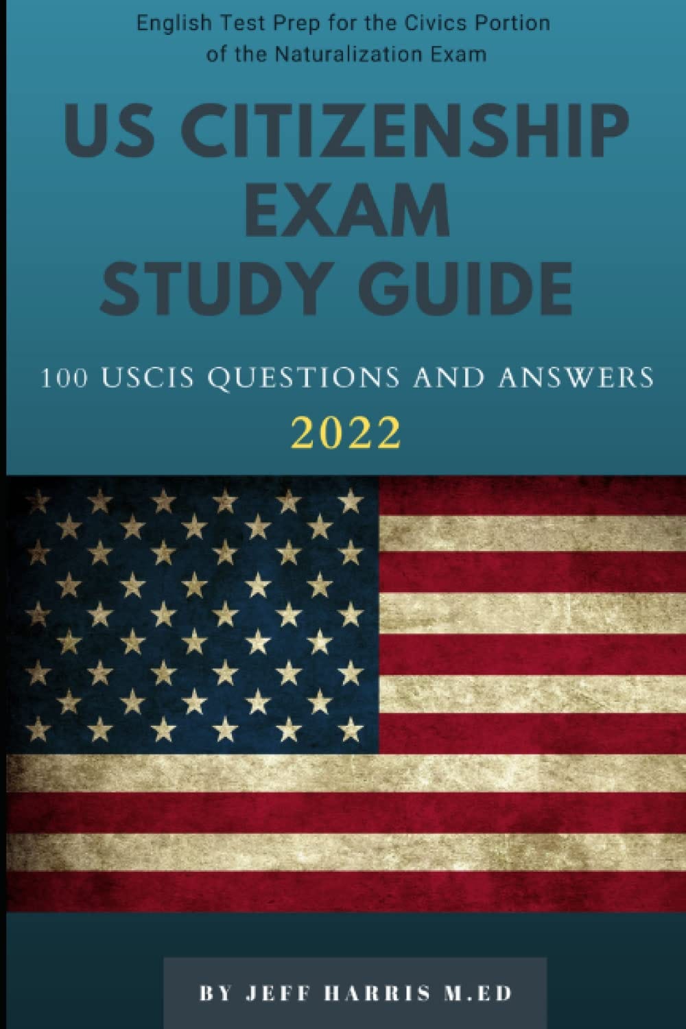 [DOWNLOAD][BEST]} US Citizenship Exam Study Guide 100 USCIS Questions and Answers 2022 English