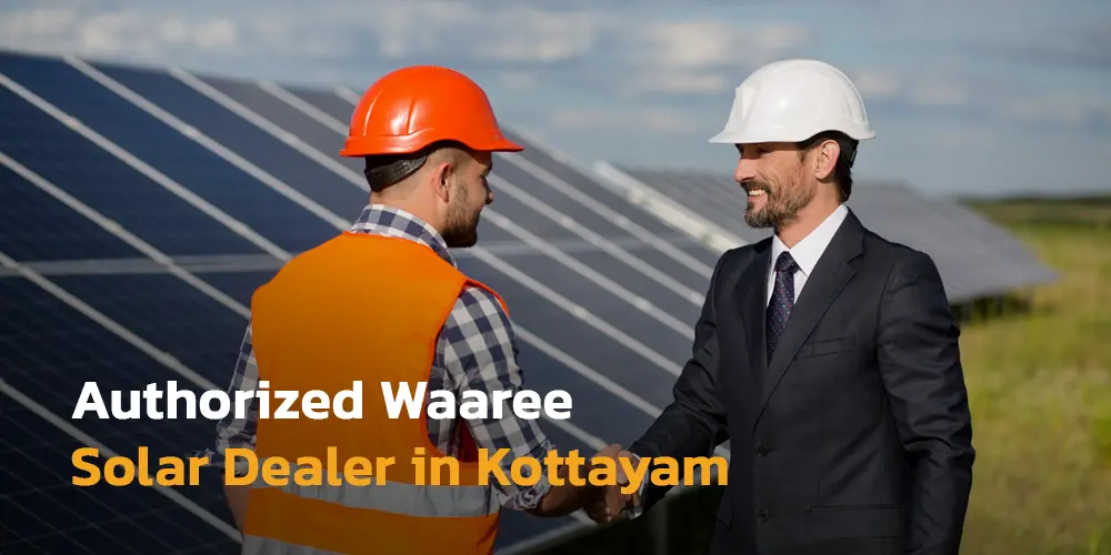 Top Authorized Waaree Solar Dealers in Kottayam, Kerala — Bestsolarkeral.com