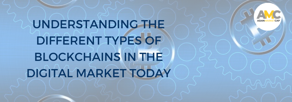 Understanding the Different Types of Blockchain in the Digital Market ...