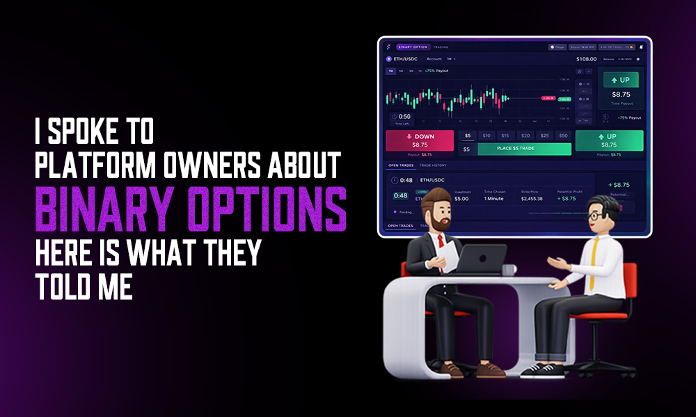 I Spoke to Platform Owners About Binary Options Here Is What They Told Me