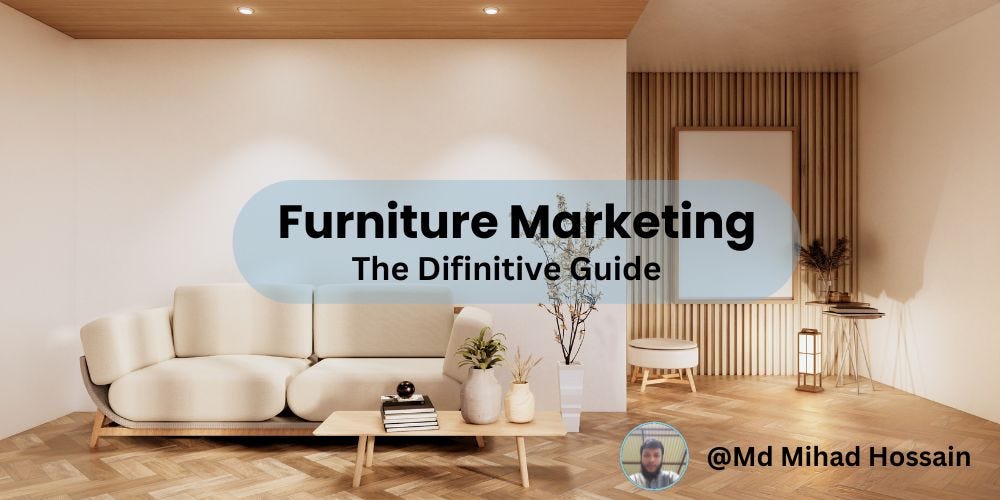 Furniture Marketing in 2024 — The Definitive Guide by Md Mihad