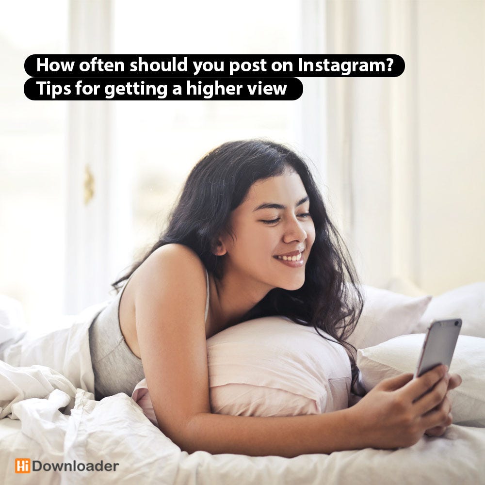 How often should you post on Instagram? Tips for getting a higher view ...