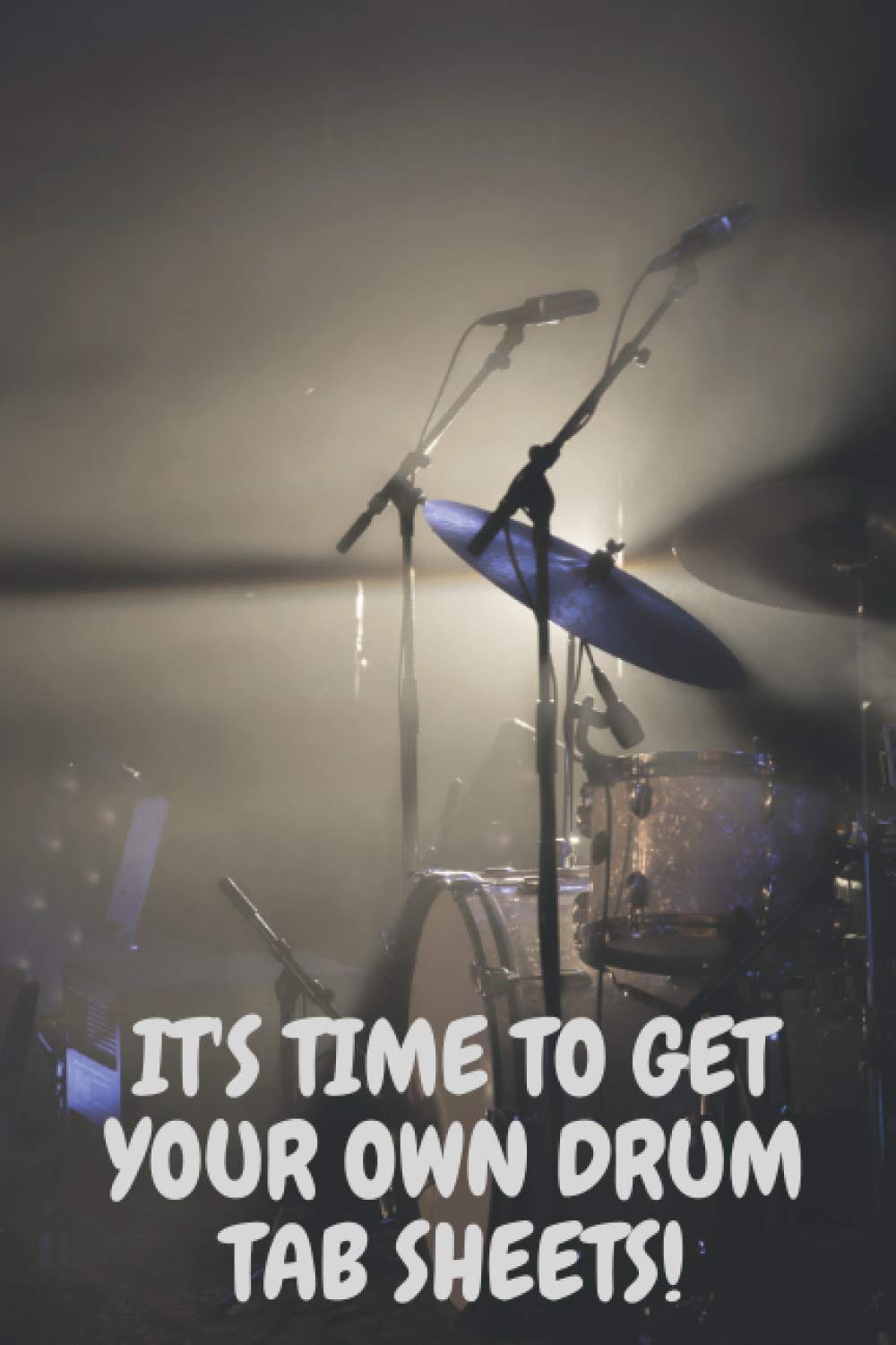 [DOWNLOAD][BEST]} IT’S TIME TO GET YOUR OWN DRUM TAB SHEETS! 6” x 9”, 120page, The Best when