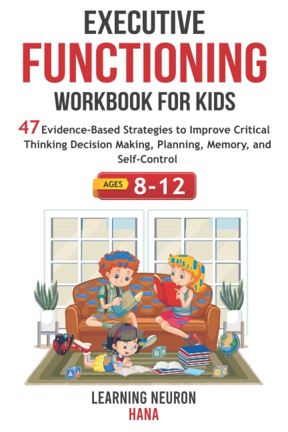 [PDF][BEST]} Executive Functioning in Kids Ages 8–12: 47 Evidence-Based ...