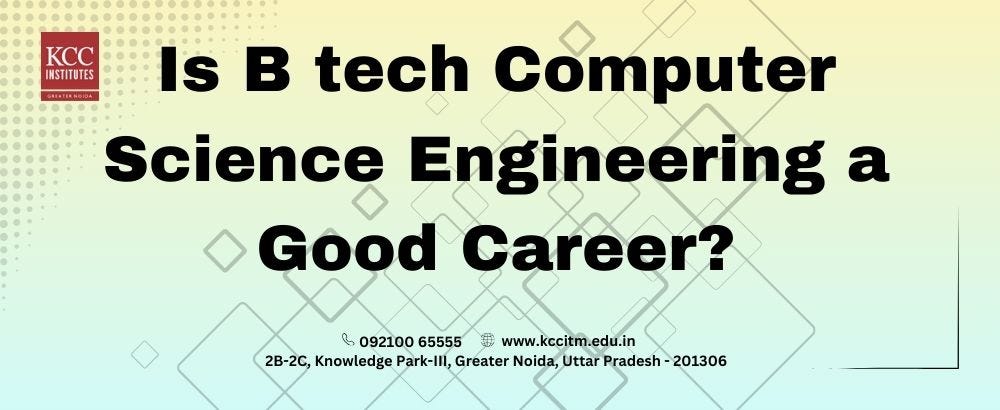 Is B tech Computer Science Engineering a Good Career?