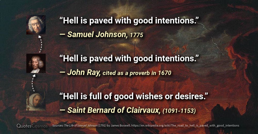 The road to hell is paved with good intentions.” | by QuotesCosmos | Medium