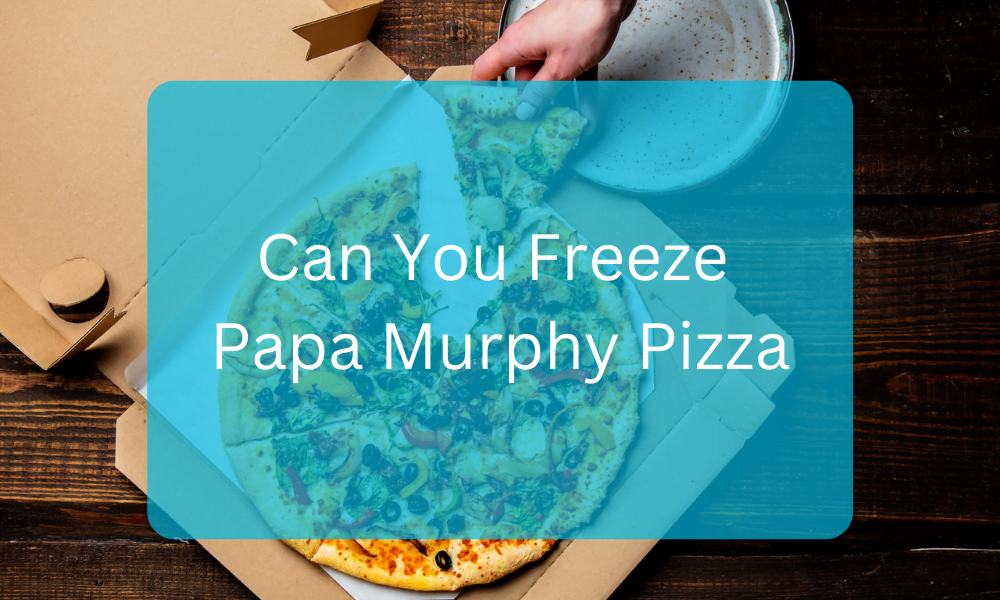 Can You Freeze A Papa Murphy Pizza? - Nadiamughal - Medium