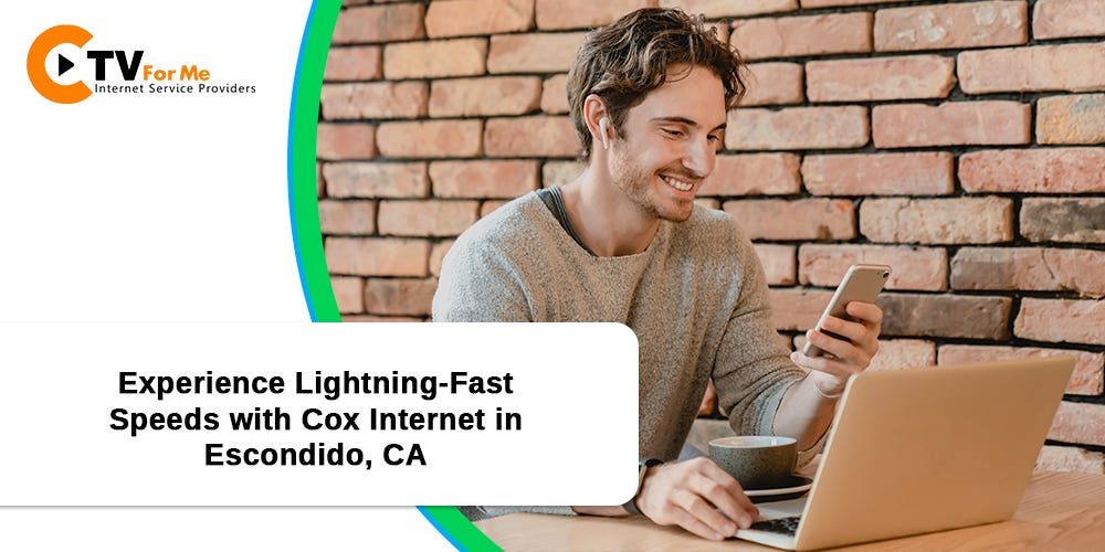 Experience LightningFast Speeds with Cox in Escondido, CA