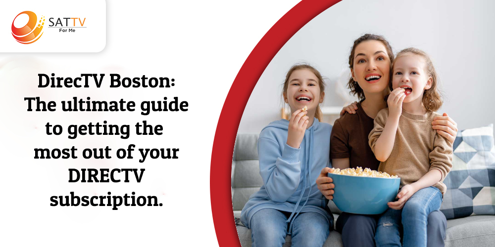 DirecTV Boston The ultimate guide to getting the most out of your