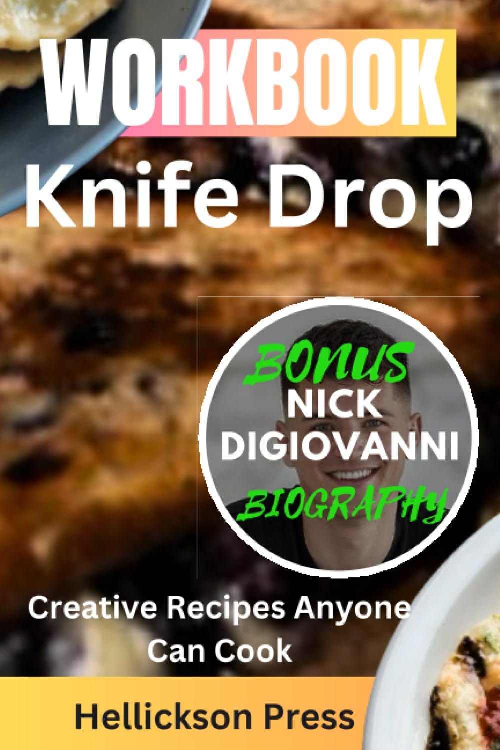 Knife Drop: Creative Recipes Anyone Can Cook (Signed Book) by Nick