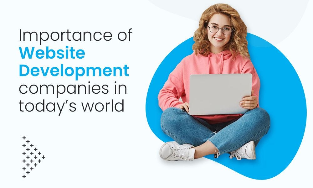Importance Of Website Development Companies In Today s World By