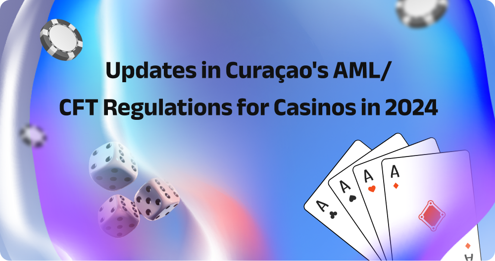 Updates in Curaçao’s AML/CFT Regulations for Casinos in 2024