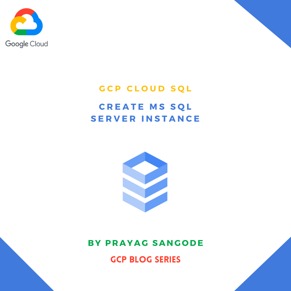 GCP Cloud SQL — Create MS SQL Server Instance | by Prayag Sangode | Medium