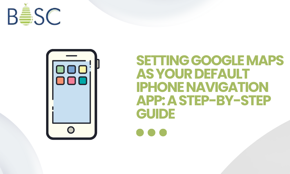 How To Make Google Maps The Default Navigation App On Your Iphone 