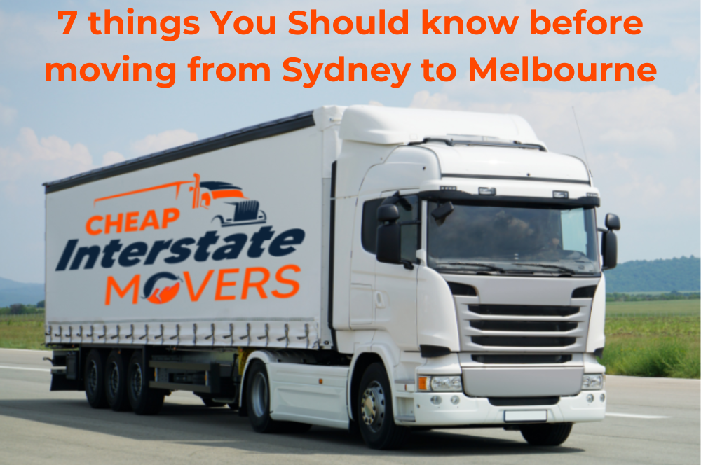 7 things You Should know before moving from Sydney to Melbourne by Cheap Interstate Movers