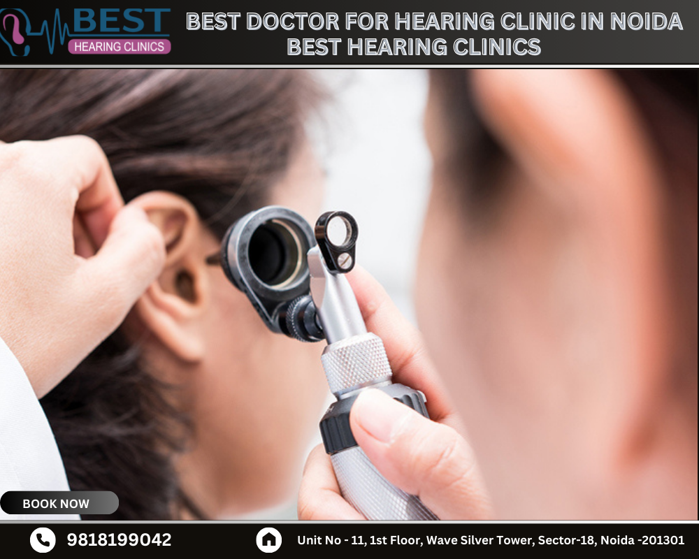 Finding the Best Doctor for Hearing Clinics in Noida: Your Guide to ...