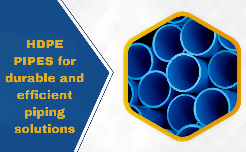 HDPE PIPES for durable and efficient piping solutions