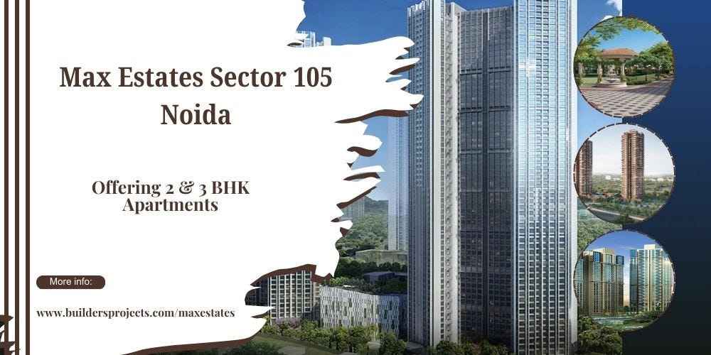 Max Estate Residential Project In Sector 105 Noida | Luxury Apartments