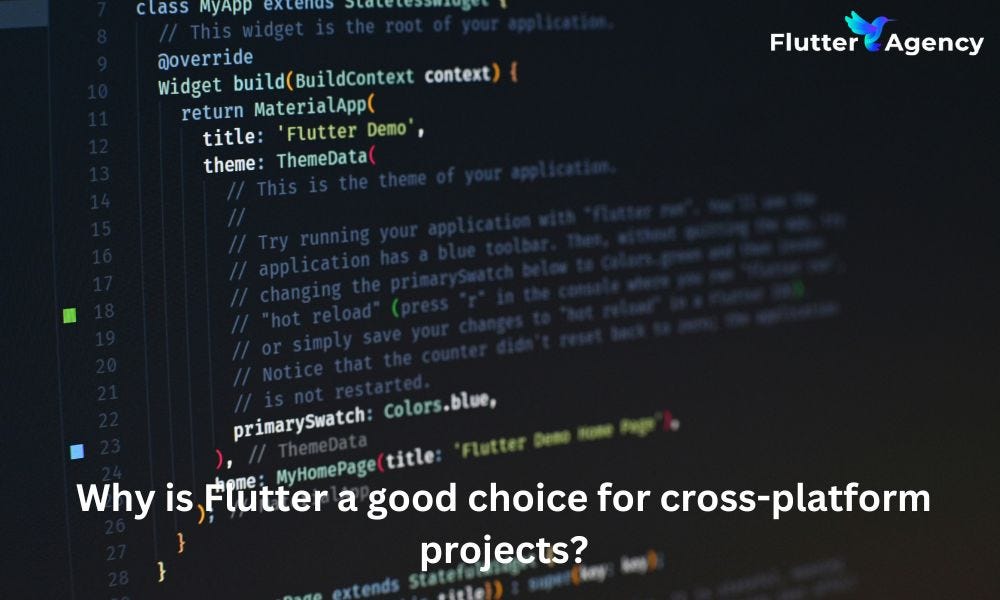 Why is flutter a good choice for cross platform projects?