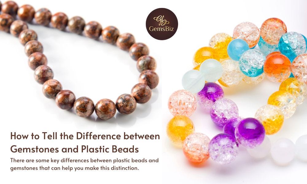 How to Tell the Difference between Gemstones and Plastic Beads, by GemsBiz