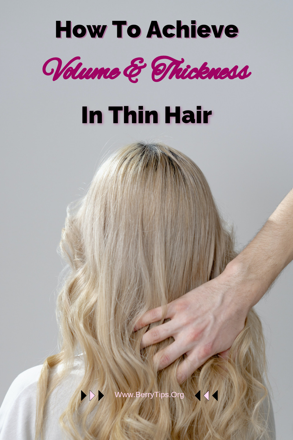 How To Achieve Volume And Thickness In Thin Hair 7 Great Tips by
