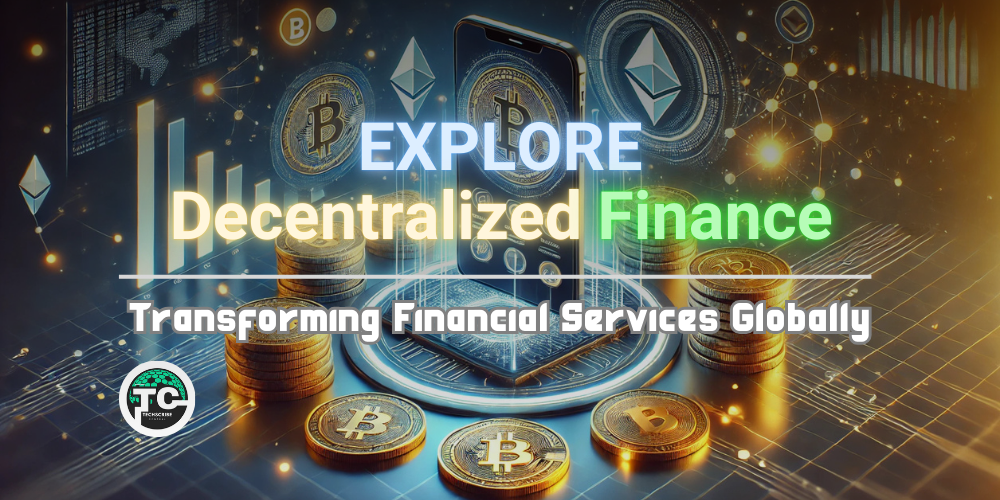 Decentralized Finance (DeFi): Transforming the Future of Financial Services