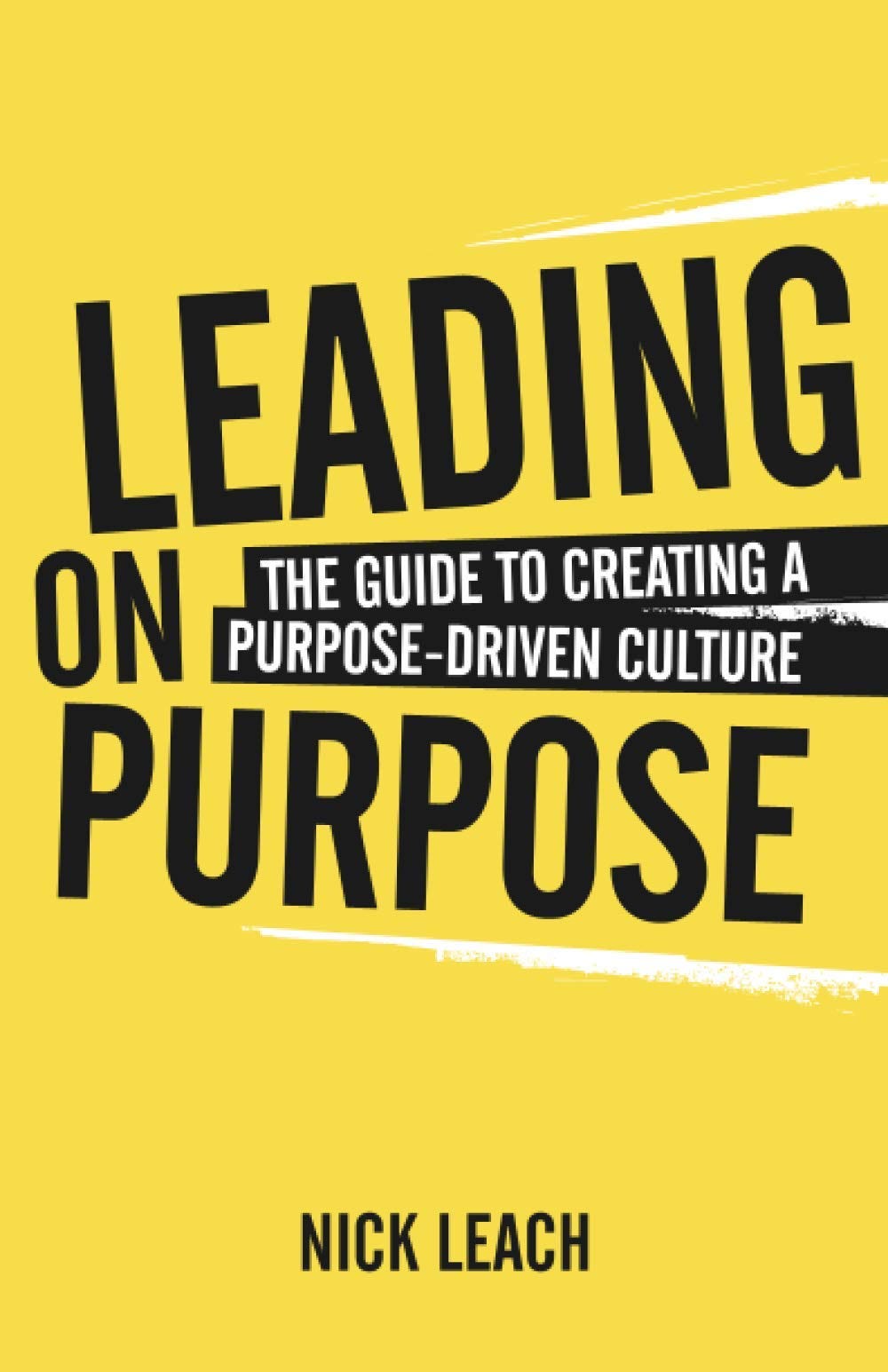 [EBOOK] Leading On Purpose The guide to creating a purpose driven