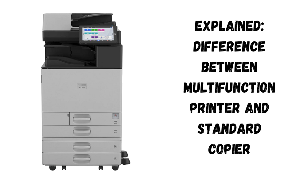 Explained Difference between Multifunction Printer and Standard Copier