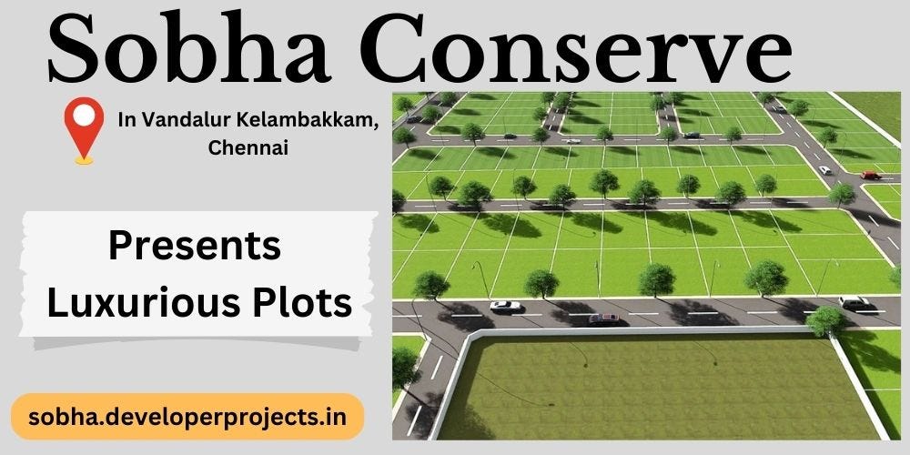 Sobha Conserve Kelambakkam Chennai — Always Fresh. Forever Original