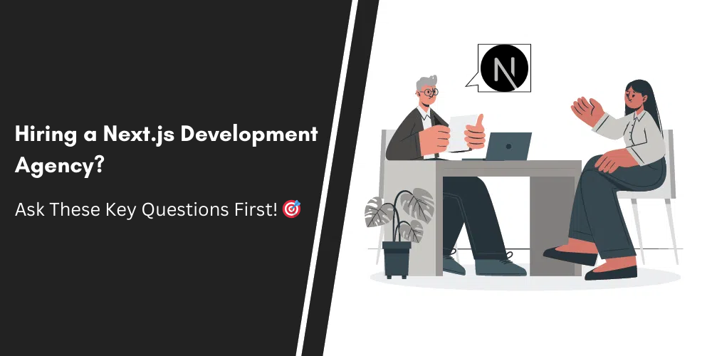 Hiring a Next.js Development Agency? Ask These Key Questions First ...