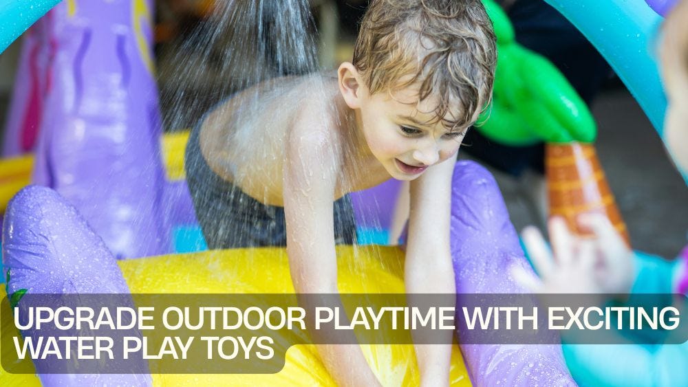 Upgrade Outdoor Playtime with Exciting Water Play Toys