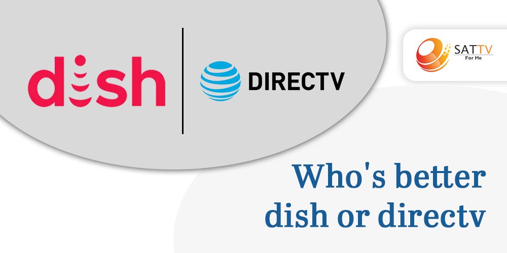 Who’s better dish or DIRECTV?. Who’s better dish or DIRECTV? by