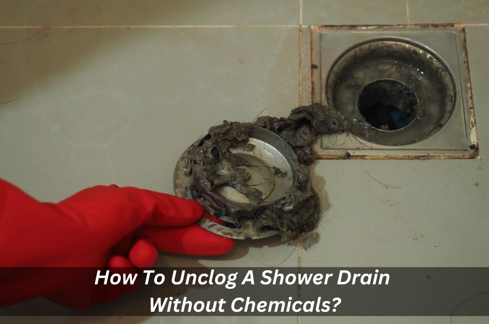 How To Unclog A Shower Drain Without Chemicals? by Apex Plumbing