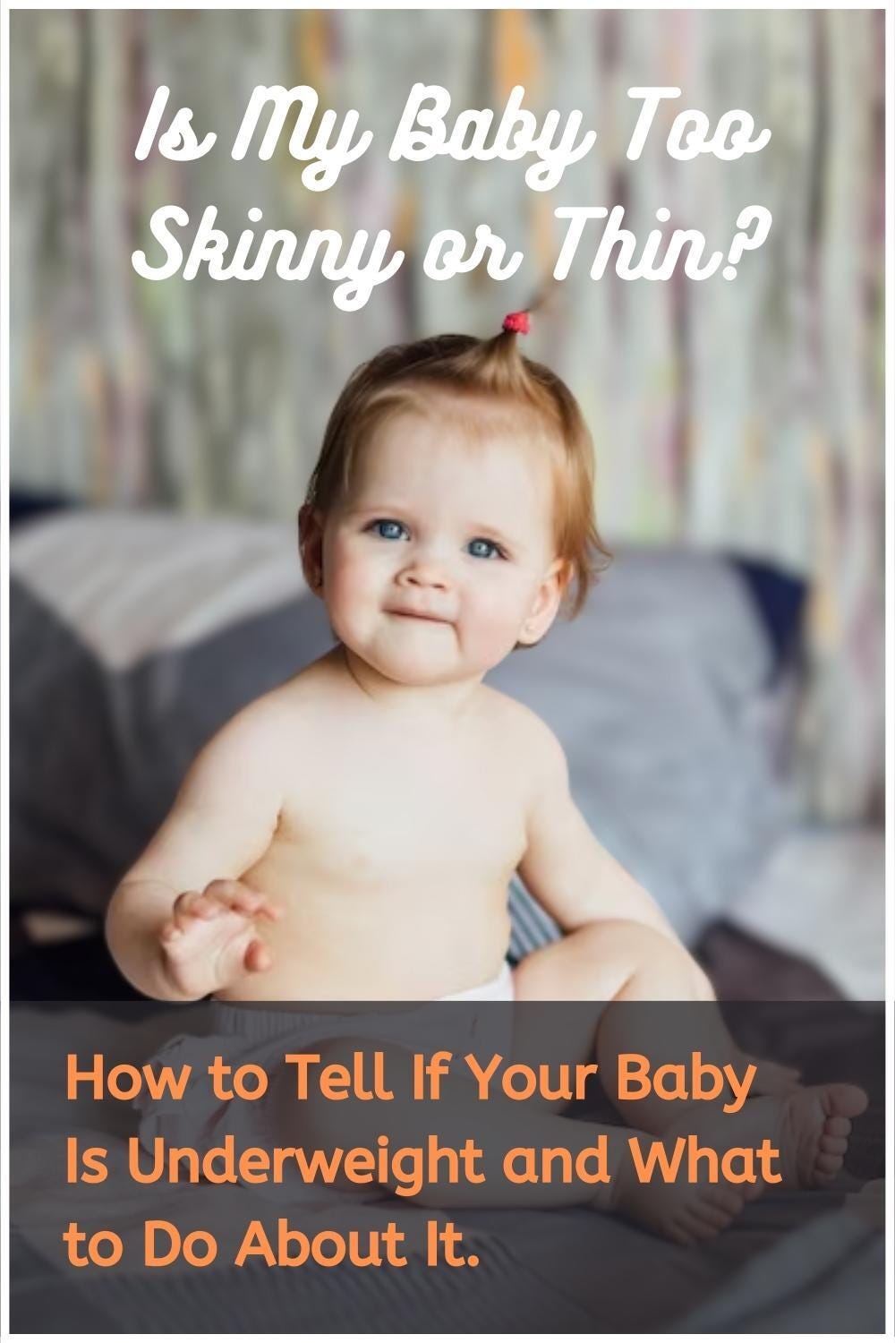 Is My Baby Too Skinny or Thin? How to Tell If Your Baby Is Underweight