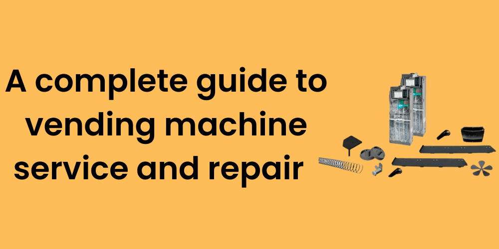 A Complete guide to vending machine Service and Repair by Vending