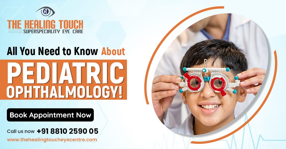 All You Need to Know About Pediatric Ophthalmology! | by Healing Touch ...